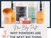Why Powders are the next big thing in personal care