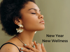 Revitalize Your Wellness for the New Year: 6 Tips for a Fresh Start
