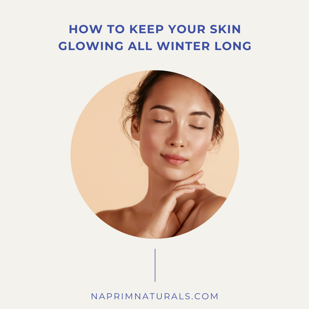 How to Keep Your Skin Glowing All Winter Long